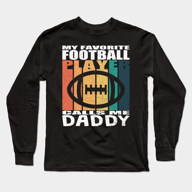 My Favorite Football Player Calls Me Daddy Fathers Day Long Sleeve T-Shirt by JaussZ